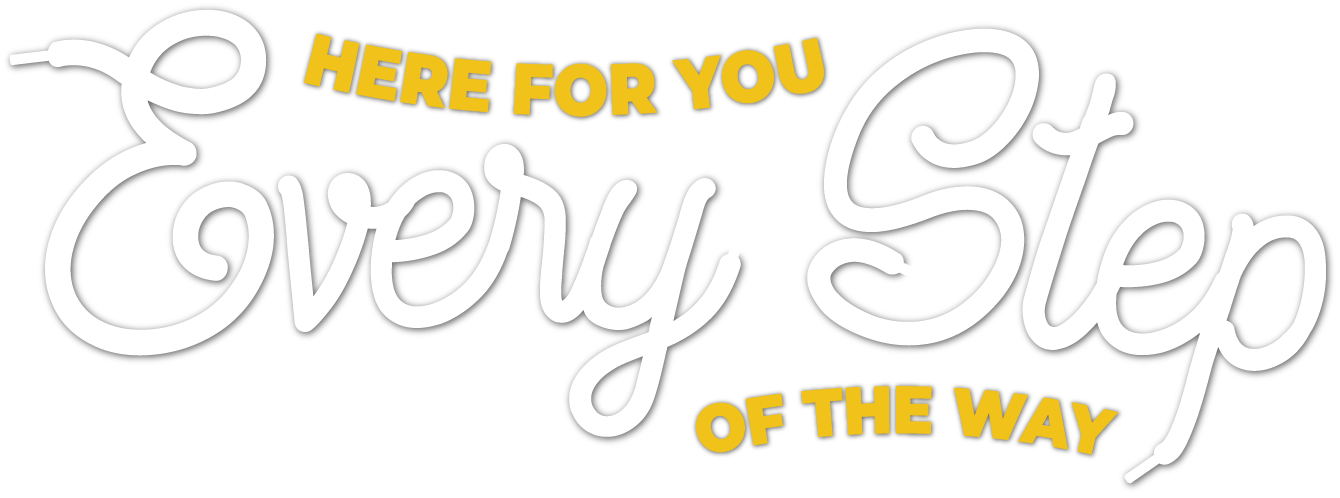 Here For You Every Step Of The Way